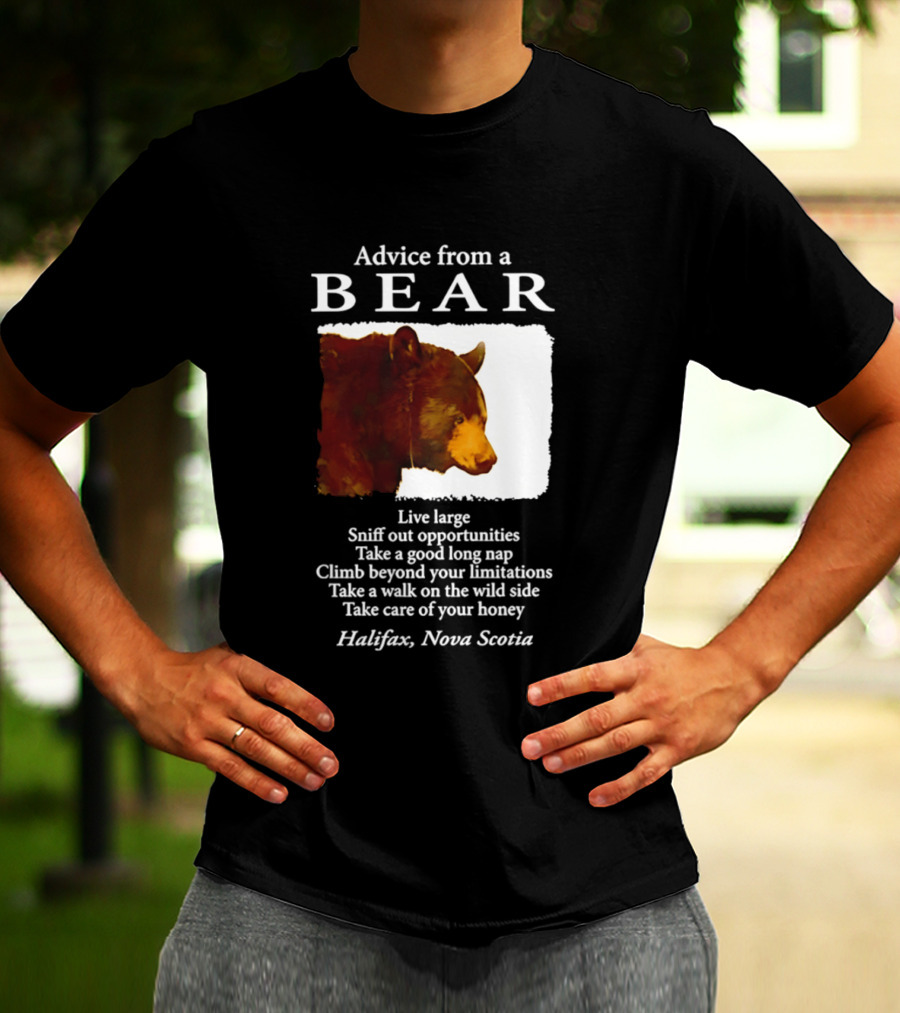 Advice From A Bear Live Large Sniff Out Opportunities Halifax Nova Scotia T-Shirt