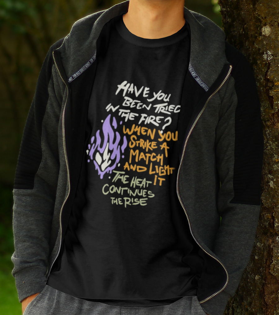 Daily Bread Krog Street Have You Been Tried In The Fire Match Light Heat Rise T-Shirt