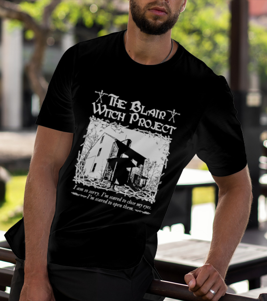 The Blair Witch Project I Am So Sorry I'm Scared To Close My Eyes Open Them T-Shirt