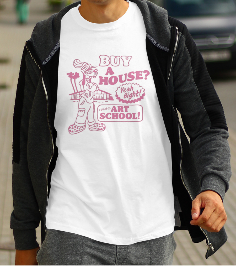 Buy A House From Graduate Of Art School T-Shirt
