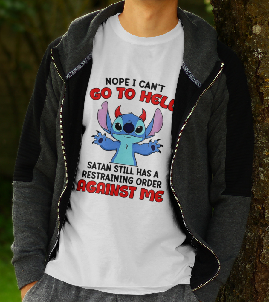 Nope I Can't Go To Hell Satan Still Has A Restraining Order Against Me Stitch T-Shirt