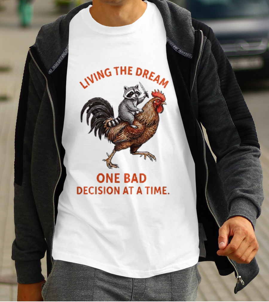Living The Dream Raccoon Riding Rooster With Knife One Bad Decision At A Time T-Shirt