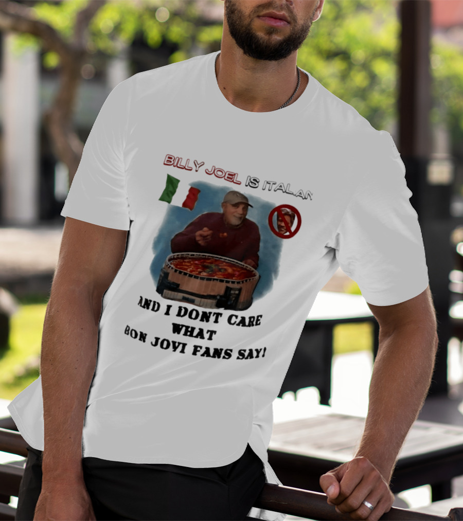 Billy Joel Is Italian Italy Flag No Bon Jovi Fans I Don't Care T-Shirt