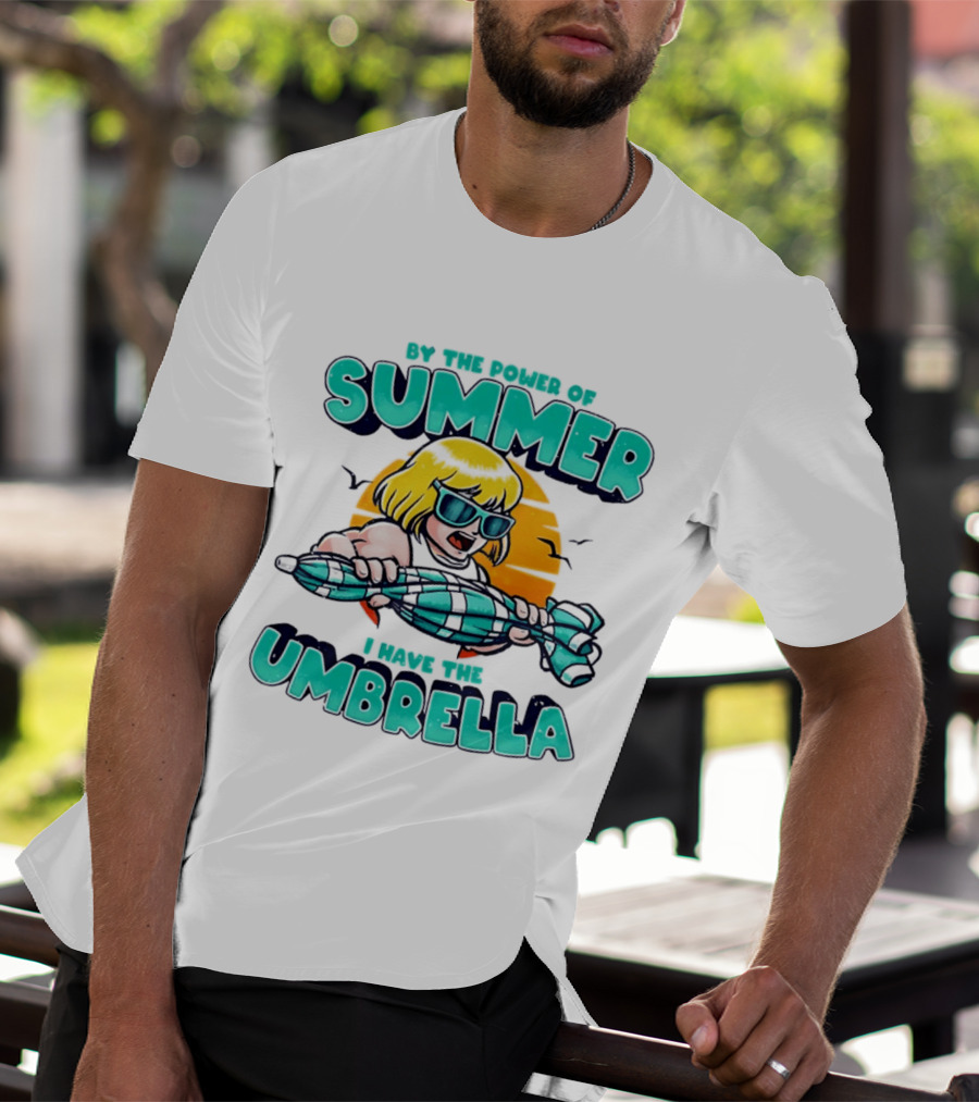 Prince Adam He Man By The Power Of Summer I Have The Umbrella T-Shirt