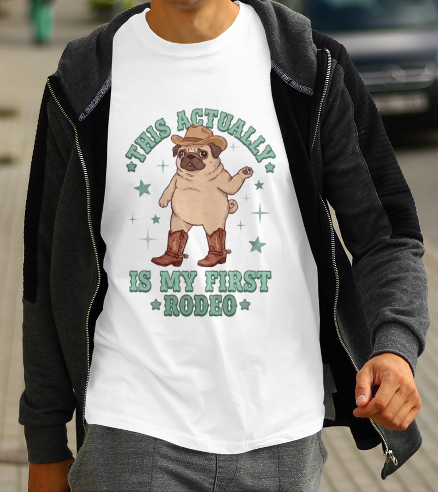 Pug This Actually Is My First Rodeo Cowboy Hat And Boots T-Shirt