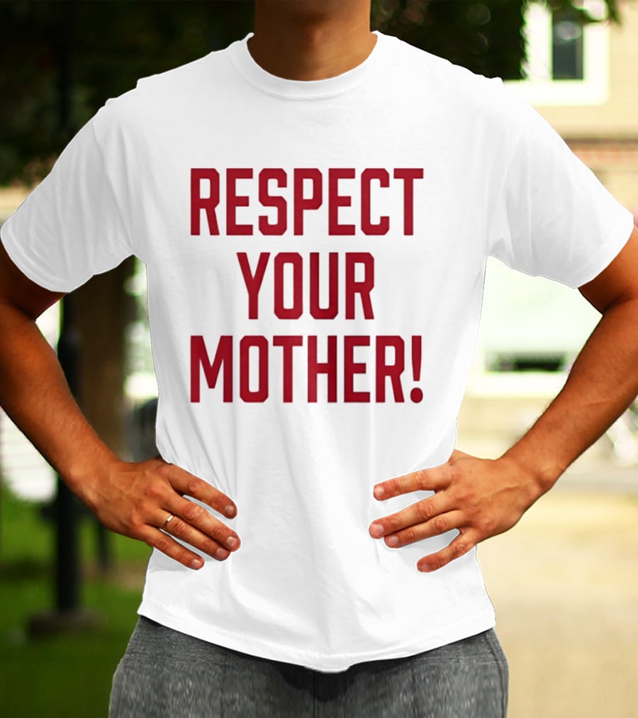 Respect Your Mother Mom Parent Love Family Appreciation Guiding Principles T-Shirt