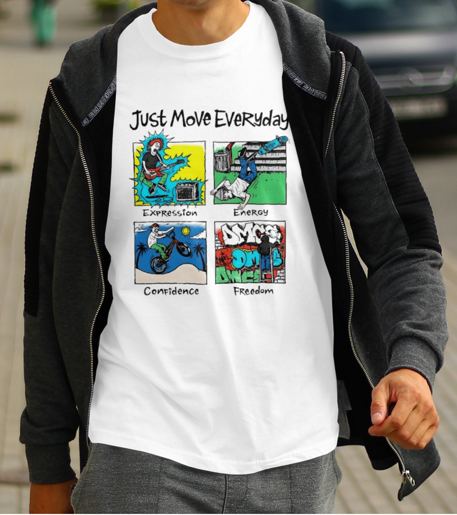 Just Move Everyday Expression Energy Confidence Freedom Urban Lifestyle T-Shirt