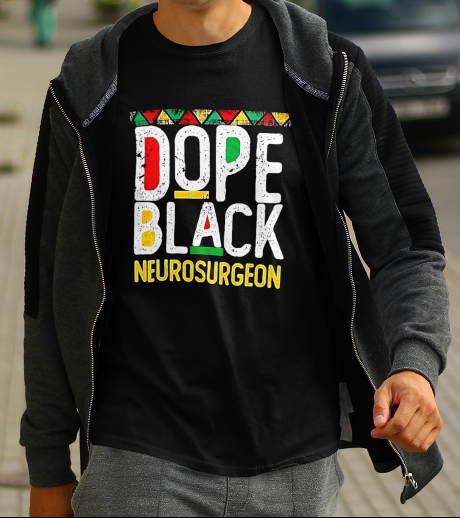Dope Black Neurosurgeon Inspirational Pride T-Shirt