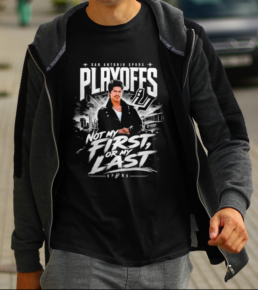 San Antonio Spurs Playoffs Esai Morales Not My First Or My Last T-Shirt