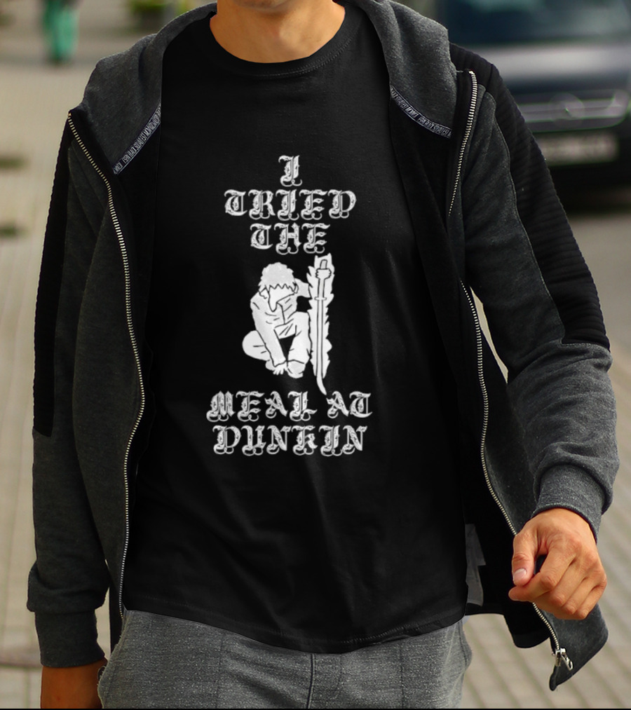 I Tried The Meal At Dunkin Trendy Humor T-Shirt