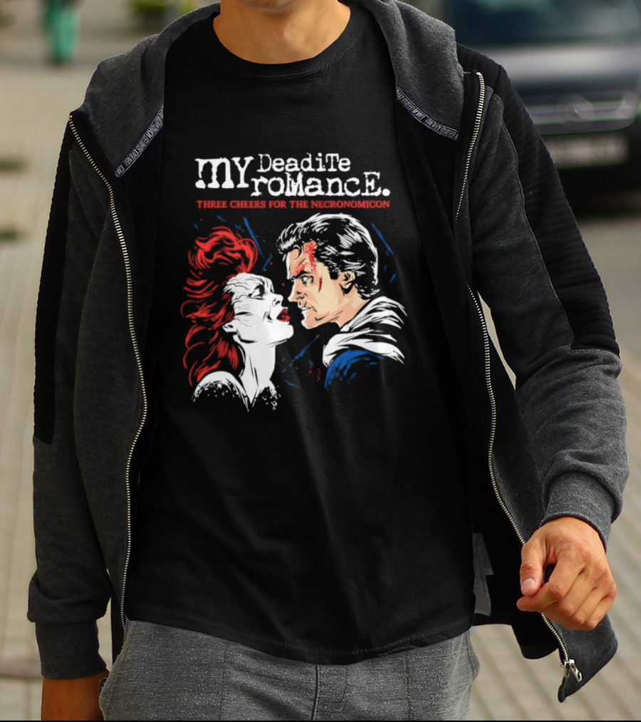 My Deadite Romance Ash Williams Evil Dead With The Undead T-Shirt