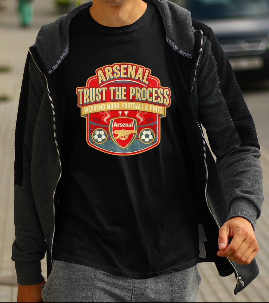 Arsenal Trust The Process Weekend Mood Football & Pints T-Shirt