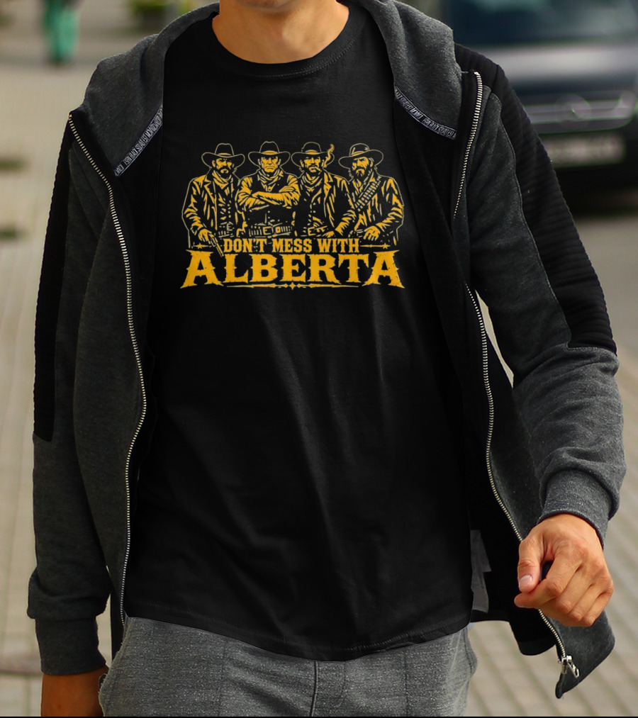 Don't Mess With Alberta Cowboy Group Wild West T-Shirt