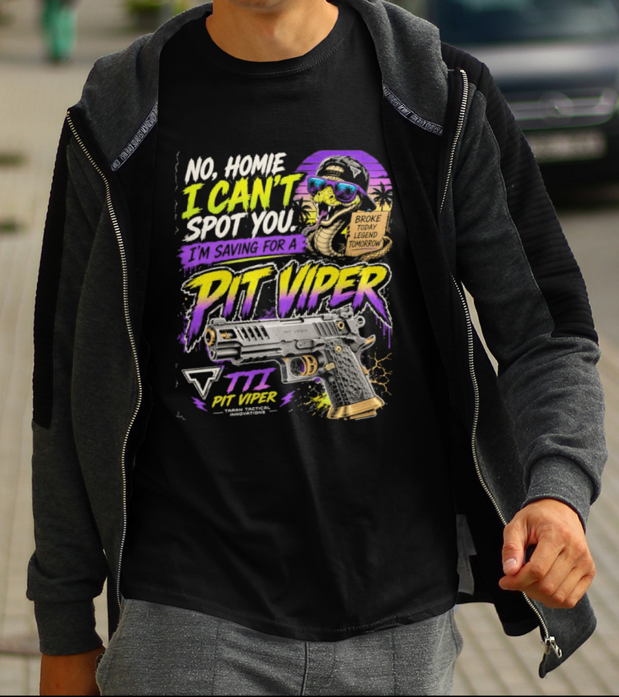 No Home I Can't Spot You Saving For Pit Viper TTI Firearms T-Shirt