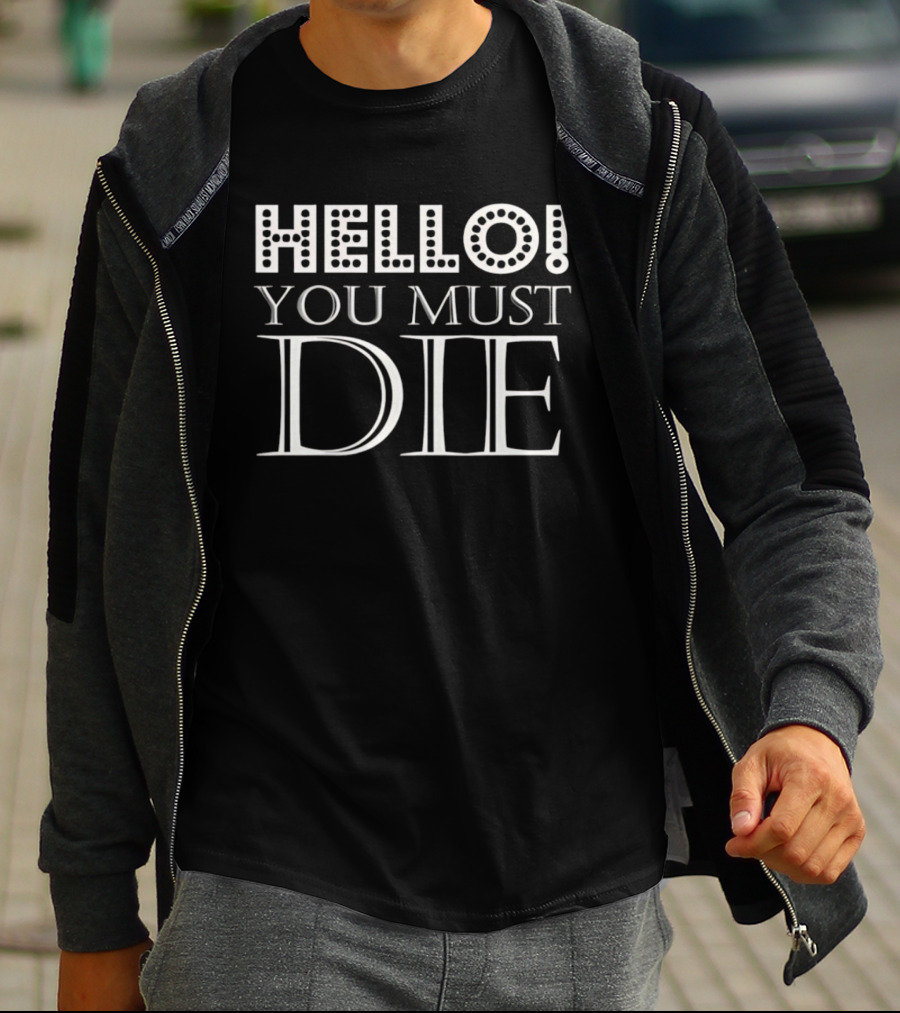 Hello You Must Die T-Shirt