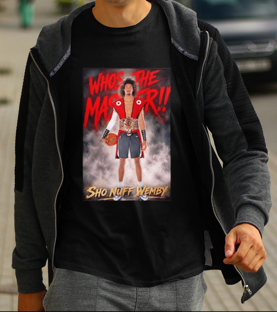 Whos The Master Sho Nuff Wemby San Antonio Spurs T-Shirt