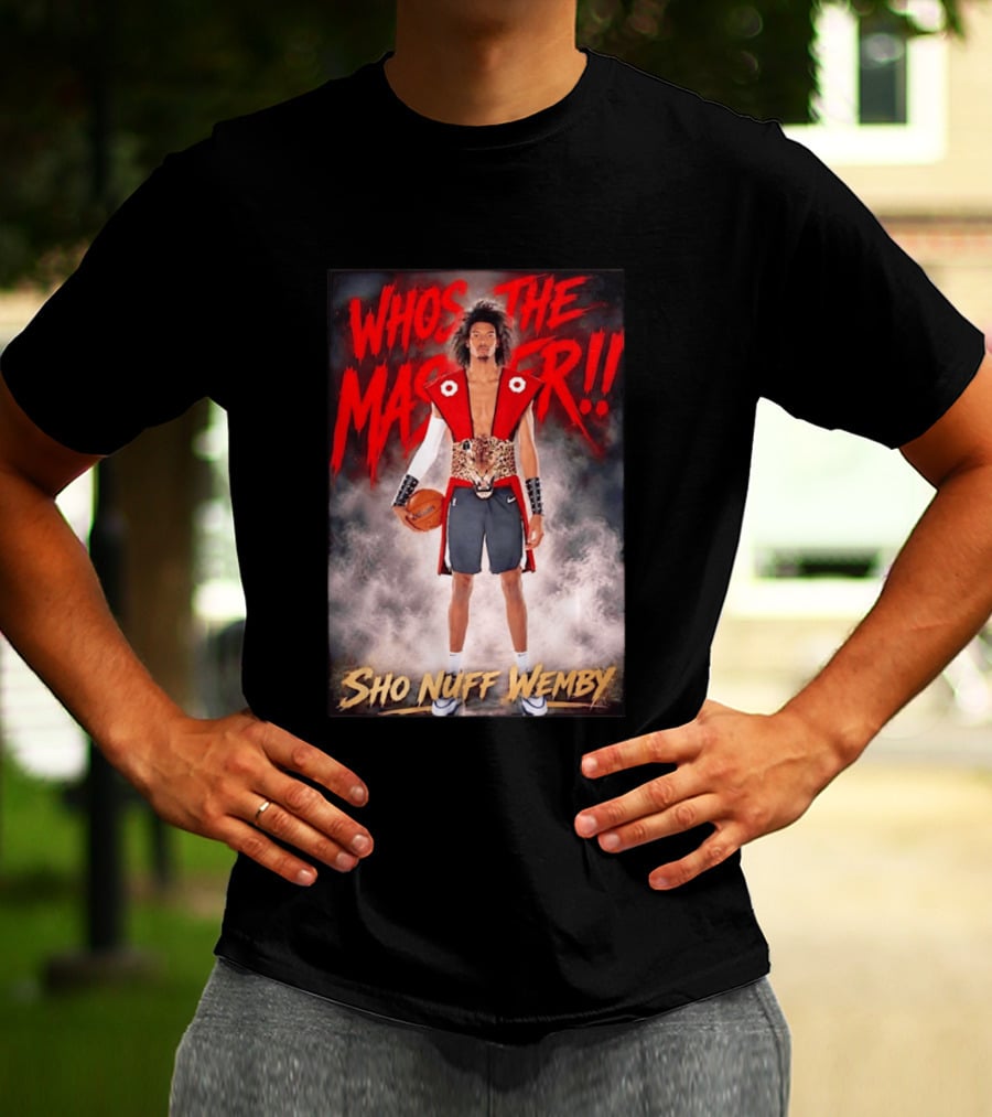 Whos The Master Sho Nuff Wemby San Antonio Spurs T-Shirt