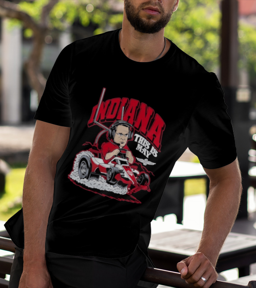 Indiana Hoosiers Pace Car Driver This Is May Indianapolis 500 Cignetti T-Shirt