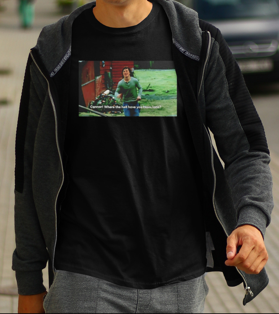 Connor! Where The Hell Have You Been Loca Meme Scene T-Shirt