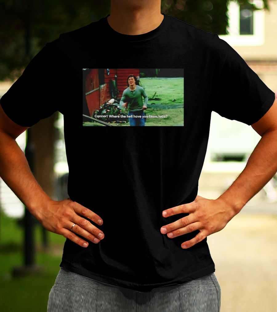 Connor! Where The Hell Have You Been Loca Meme Scene T-Shirt