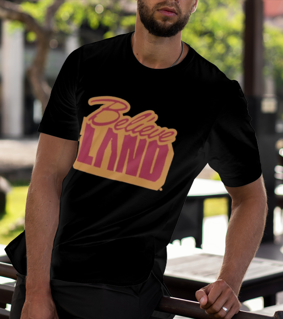 Cleveland Cavaliers Believe Land Basketball Team Spirit T-Shirt