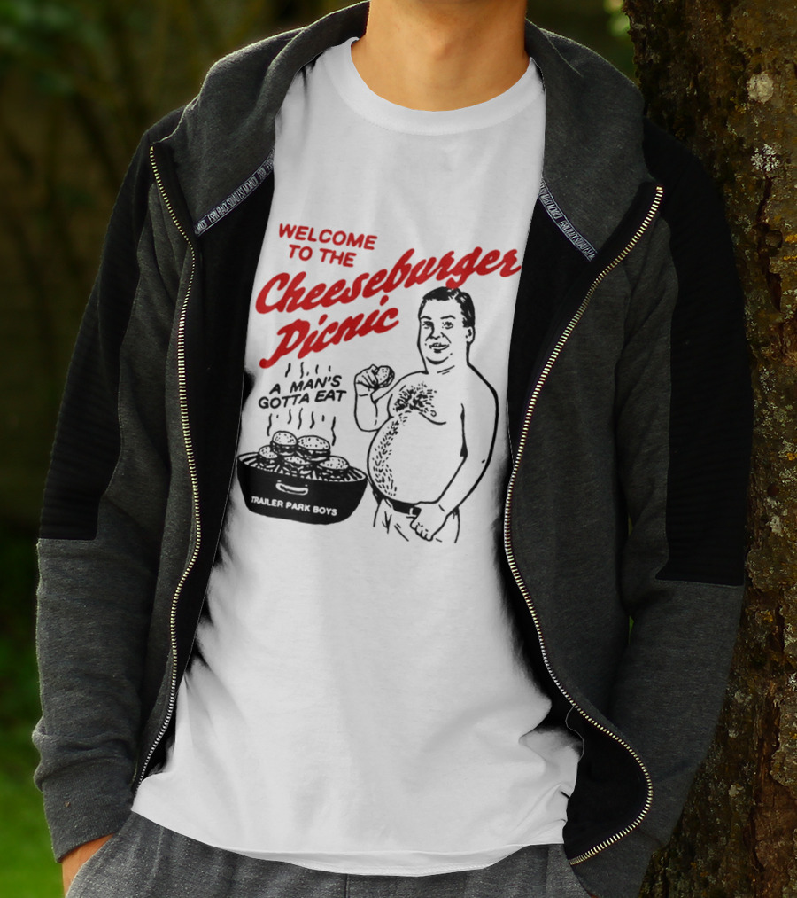 Welcome To The Cheeseburger Picnic A Man's Gotta Eat Trailer Park Boys T-Shirt