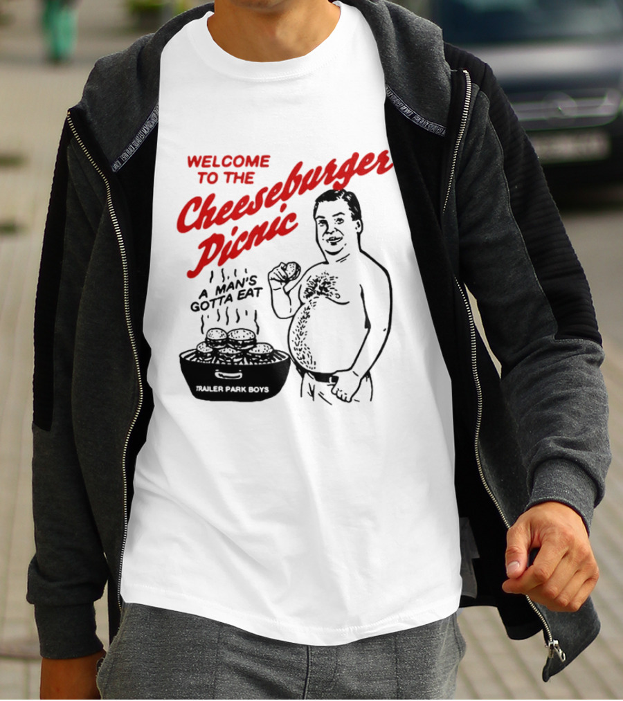 Welcome To The Cheeseburger Picnic A Man's Gotta Eat Trailer Park Boys T-Shirt
