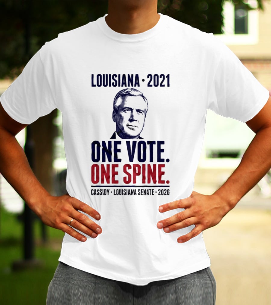 Louisiana 2021 Cassidy One Vote One Spine Louisiana Senate 2026 T-Shirt