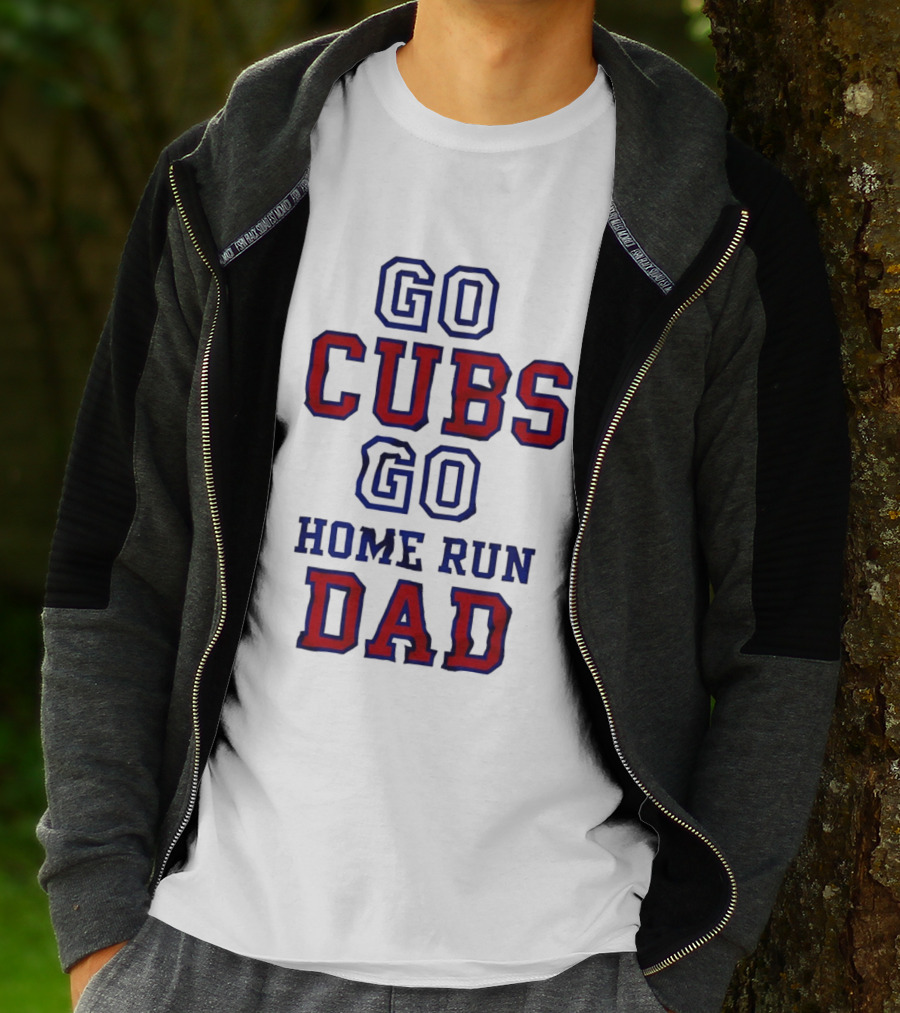 Go Cubs Go Home Run Dad Chicago Cubs MLB Fan T-Shirt