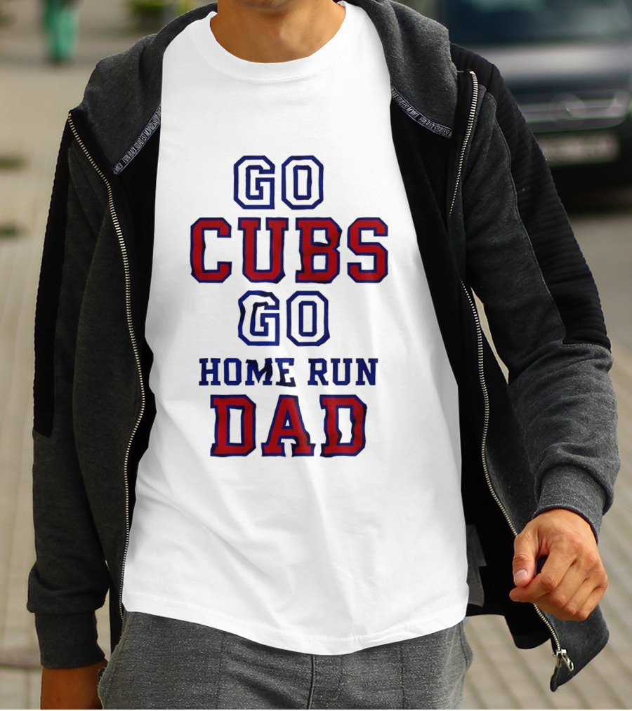 Go Cubs Go Home Run Dad Chicago Cubs MLB Fan T-Shirt