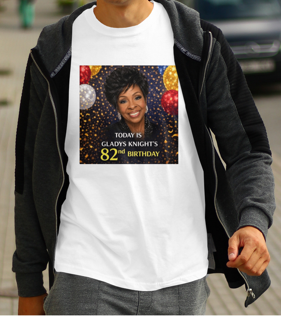 Today Is Gladys Knight's 82nd Birthday Celebration T-Shirt
