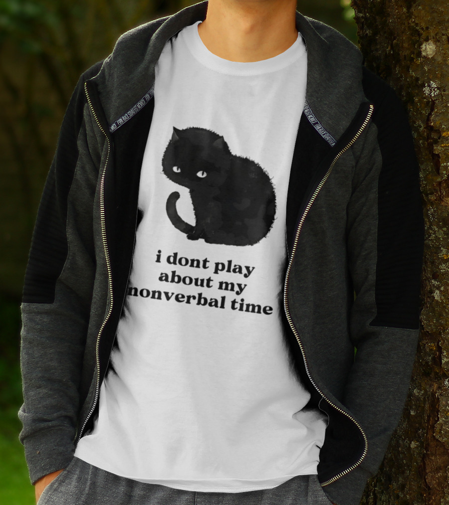 Black Cat I Don't Play About My Nonverbal Time T-Shirt