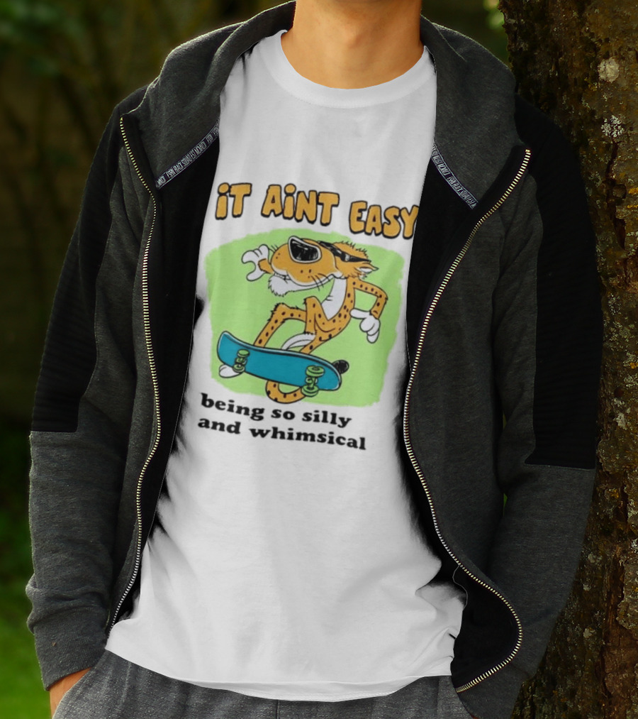Chester Cheetah It Aint Easy Being So Silly And Whimsical Skateboard Fun T-Shirt