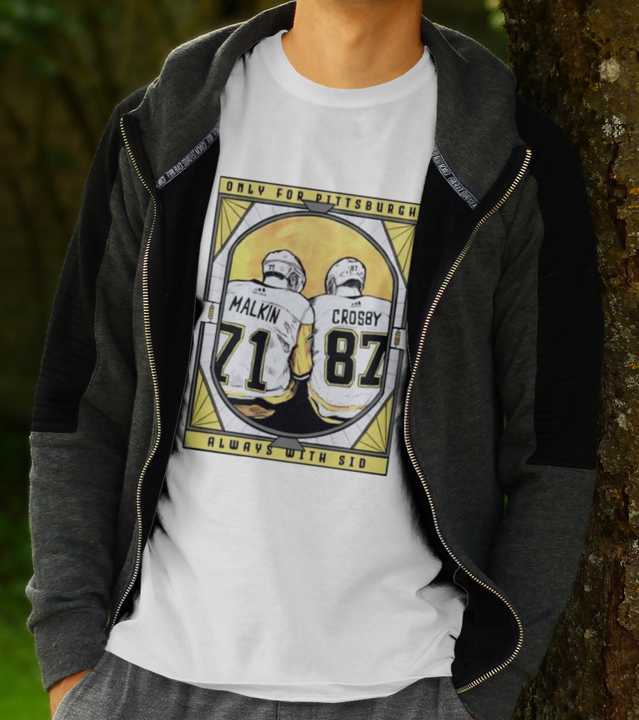 Only For Pittsburgh Malkin Crosby Always With Sid 71 87 T-Shirt