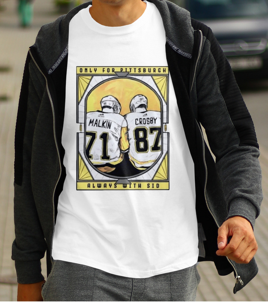 Only For Pittsburgh Malkin Crosby Always With Sid 71 87 T-Shirt