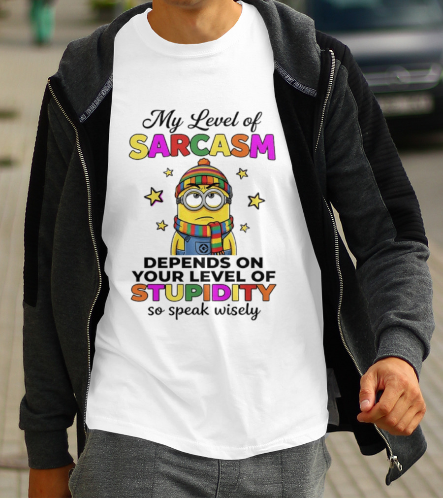 Minions My Level Of Sarcasm Depends On Your Level Of Stupidity So Speak Wisely T-Shirt