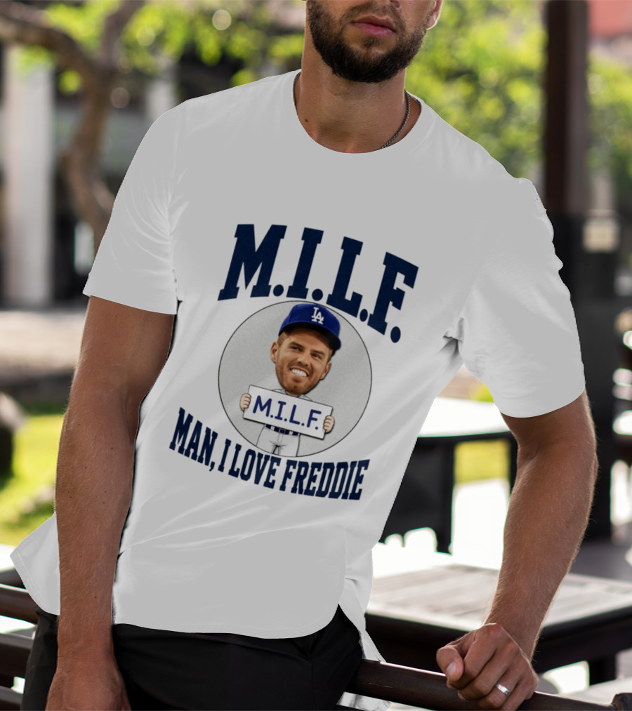 M.I.L.F Man I Love Freddie Los Angeles Dodgers Caricature T-Shirt
