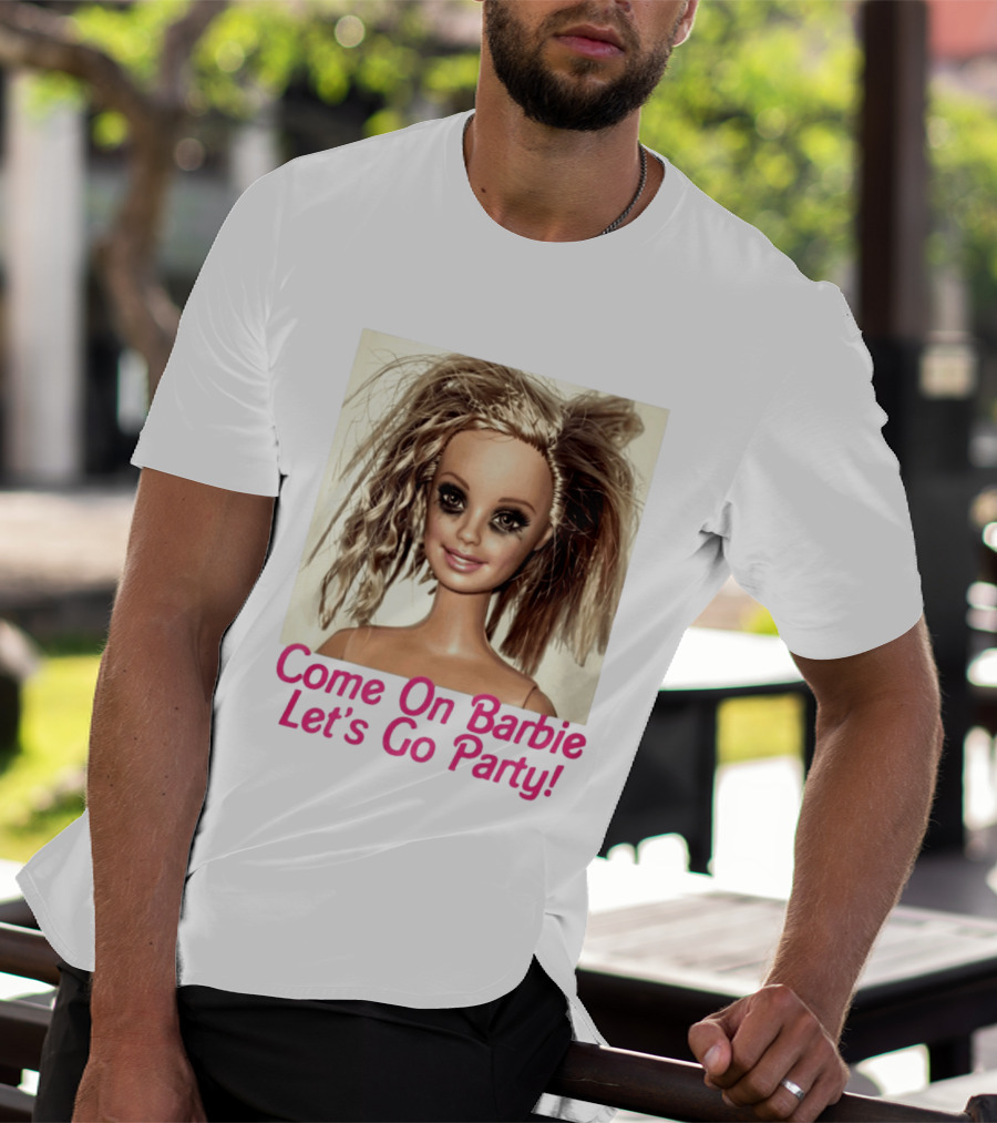 Let's Go Party Hungover Barbie Come On Barbie T-Shirt