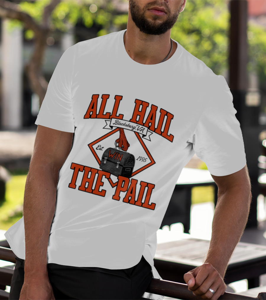 All Hail The Pail Blacksburg VA Win Est 1995 T-Shirt