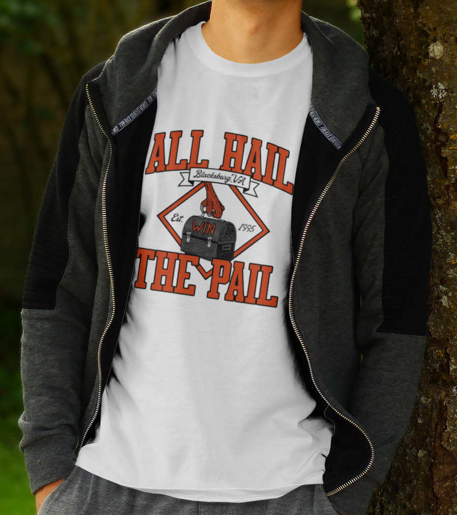 All Hail The Pail Blacksburg VA Win Est 1995 T-Shirt