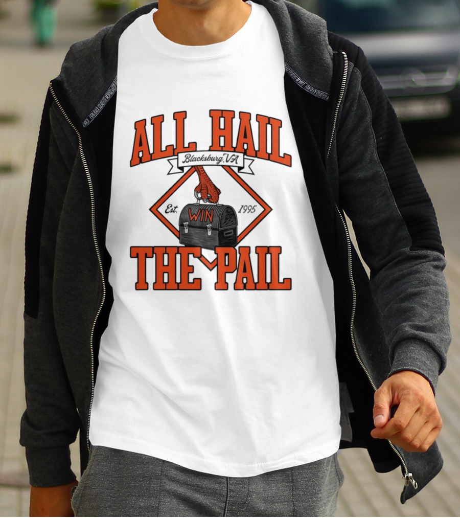 All Hail The Pail Blacksburg VA Win Est 1995 T-Shirt