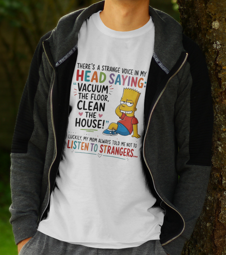 There's A Strange Voice In My Head Saying Vacuum The Floor Clean The House Bart Simpson T-Shirt