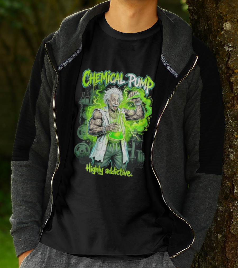 Chemical Pump Albert Einstein Mad Scientist Highly Addictive T-Shirt