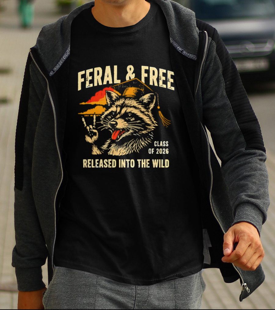 Feral & Free Raccoon Graduation Class Of 2026 Released Into The Wild T-Shirt