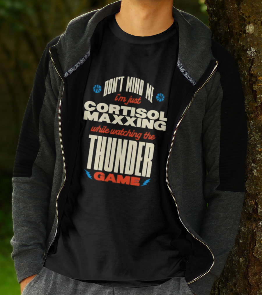 Don't Mind Me I'm Just Cortisol Maxxing Ing The Thunder Game T-Shirt