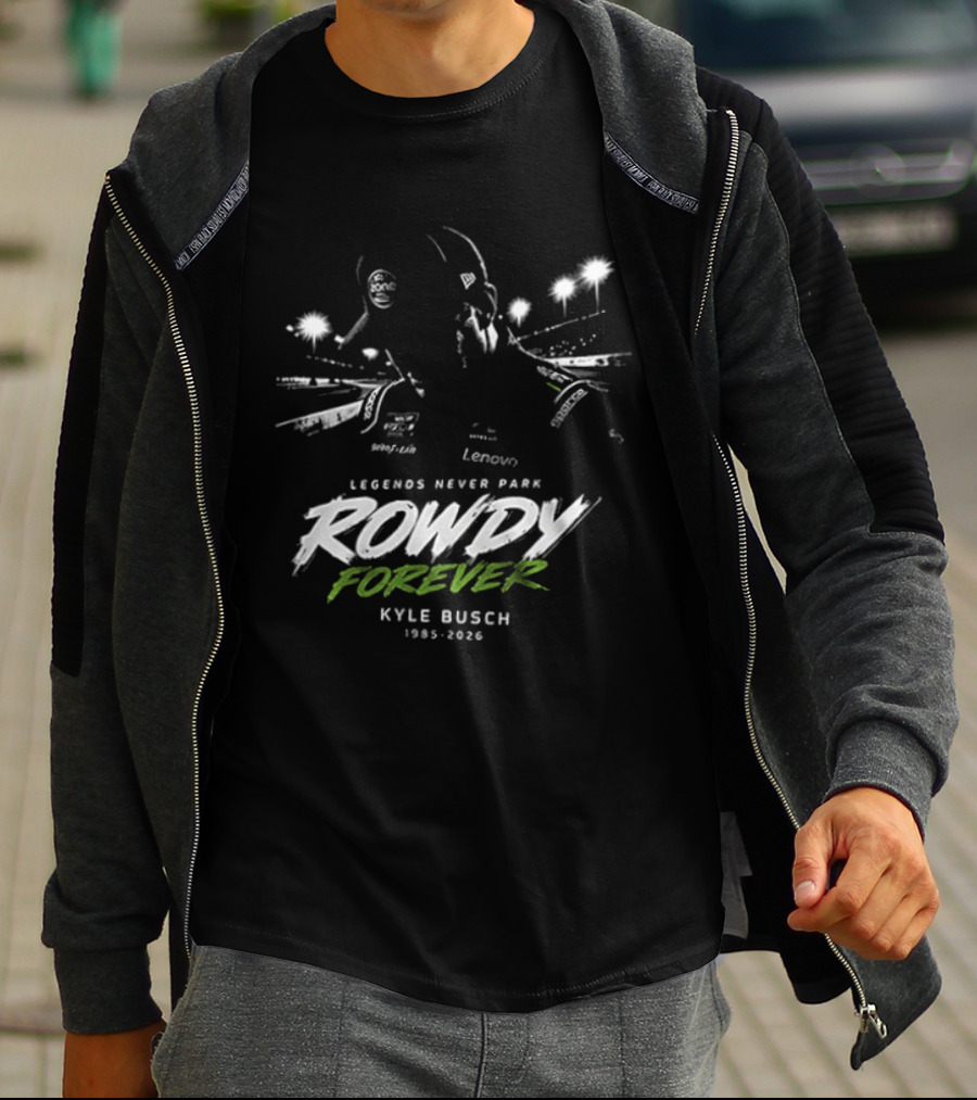 Legends Never Park Rowdy Forever Kyle Busch 1985 2026 Racing T-Shirt