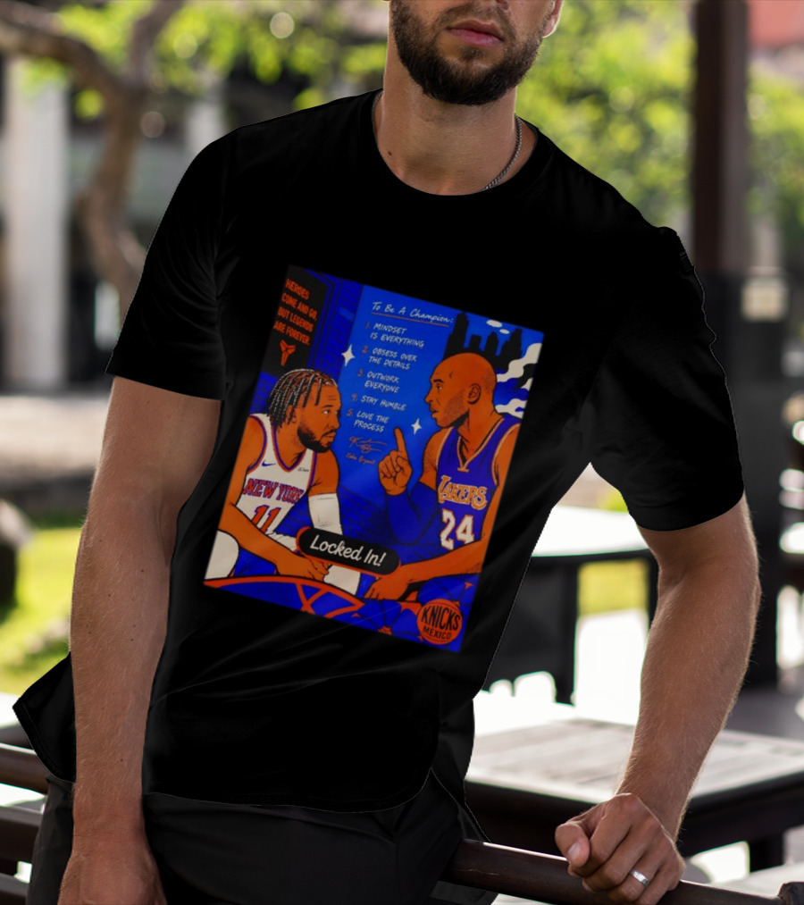 Heroes Come And Go But Legends Are Forever Jalen Brunson Kobe Bryant Locked In Knicks Lakers T-Shirt