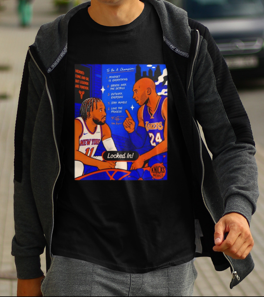 Heroes Come And Go But Legends Are Forever Jalen Brunson Kobe Bryant Locked In Knicks Lakers T-Shirt