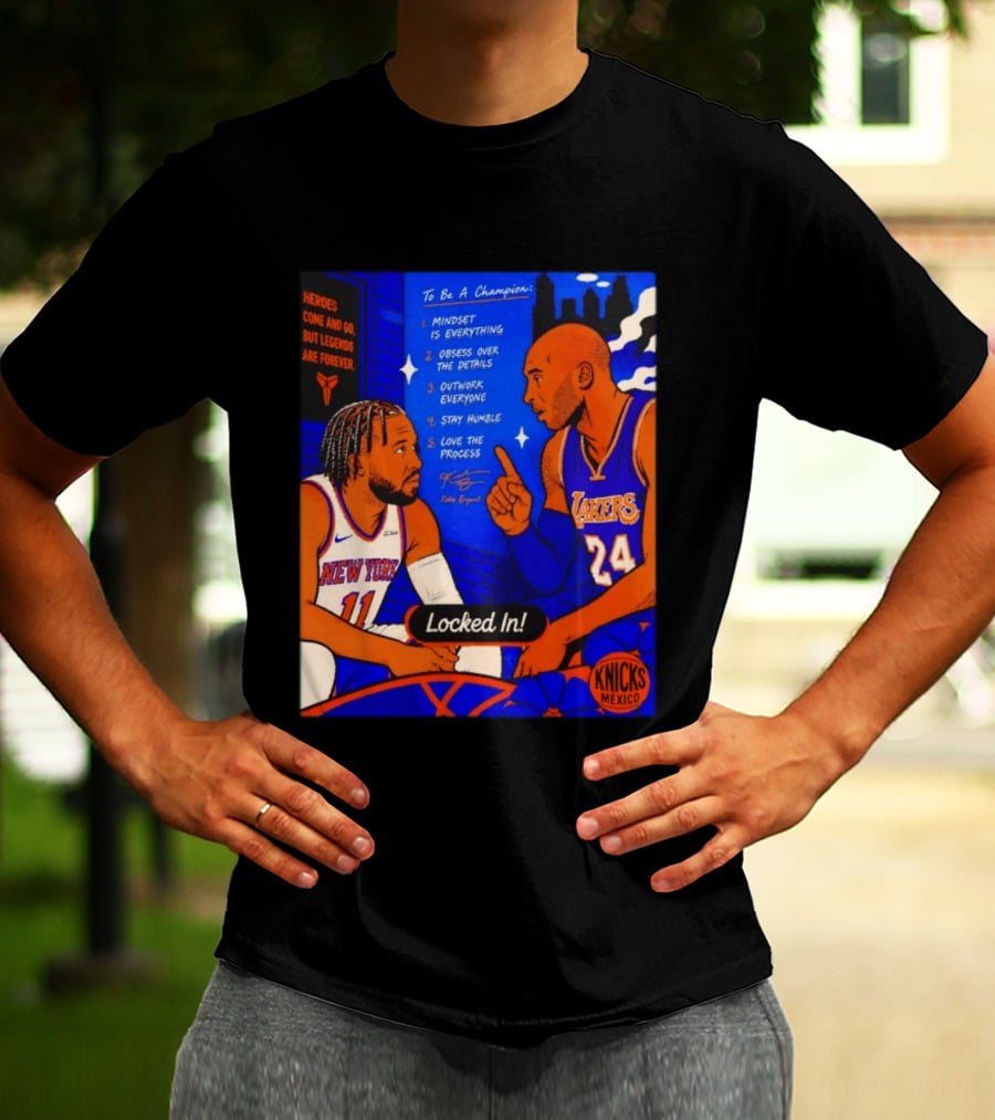 Heroes Come And Go But Legends Are Forever Jalen Brunson Kobe Bryant Locked In Knicks Lakers T-Shirt