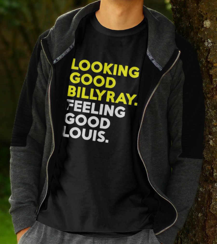 Looking Good Billy Ray Feeling Good Louis Trading Places T-Shirt